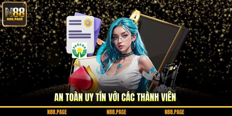 An toàn uy tín với các thành viên