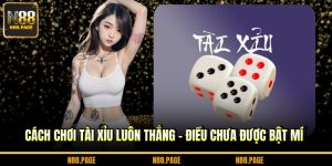 Cách chơi tài xỉu luôn thắng