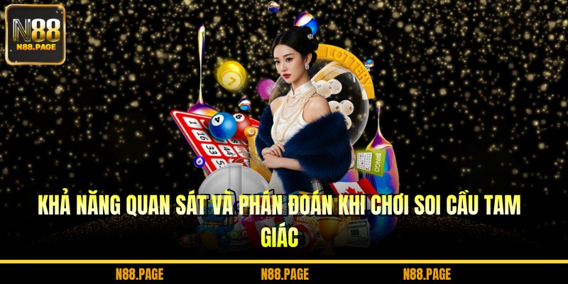 Khả năng quan sát và phán đoán khi chơi soi cầu tam giác