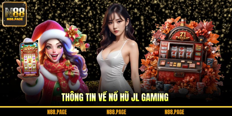 Thông tin về nổ hũ JL Gaming