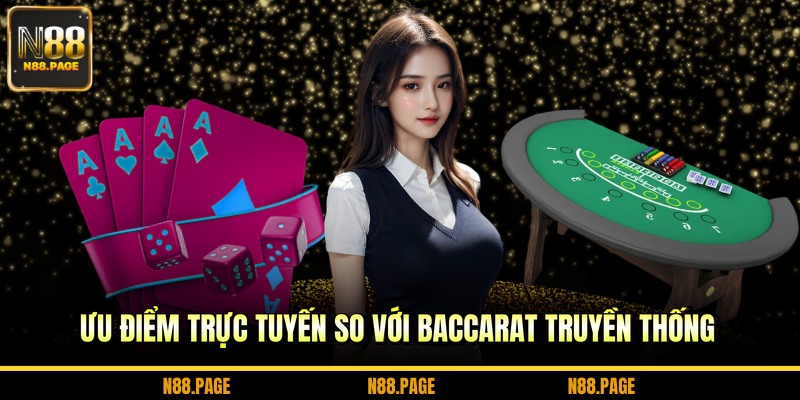 Ưu điểm trực tuyến so với baccarat truyền thống